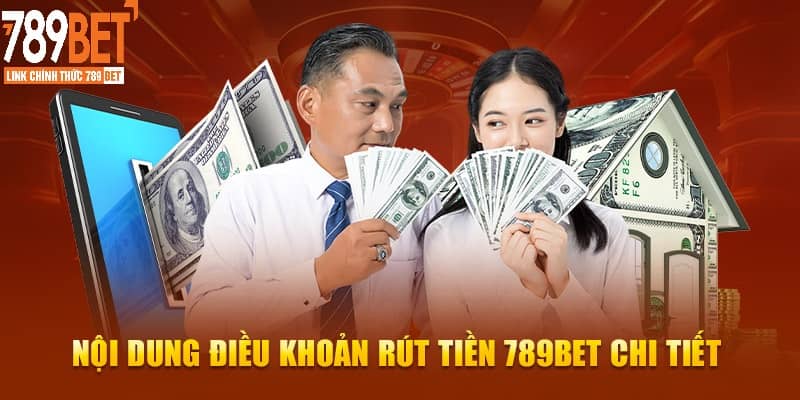 Các điều khoản mà bất kỳ người chơi nào cũng phải thực hiện khi rút tiền 789Bet