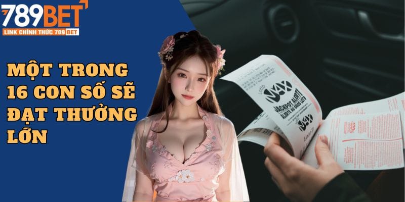 Một trong 16 con số bạn nuôi mà đạt giải sẽ thắng lớn